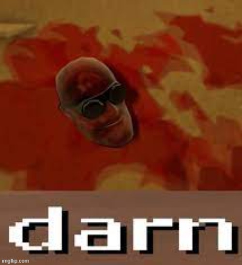 darn | made w/ Imgflip meme maker