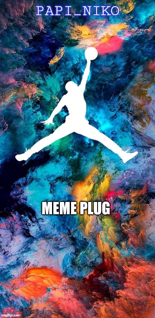 https://imgflip.com/i/5u6pzh | MEME PLUG | image tagged in papi_niko template | made w/ Imgflip meme maker