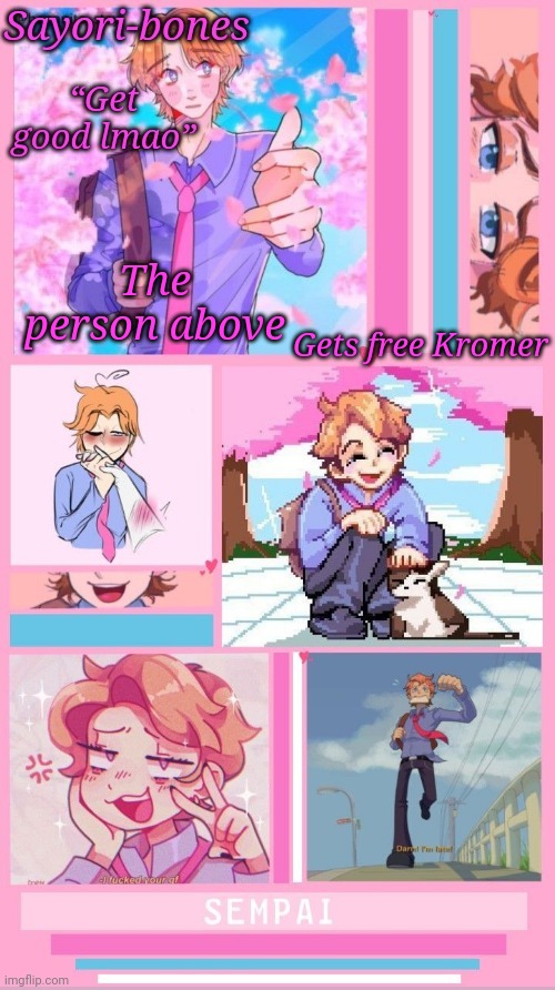 Here comes the b o y ~ | The person above; Gets free Kromer | image tagged in here comes the b o y | made w/ Imgflip meme maker