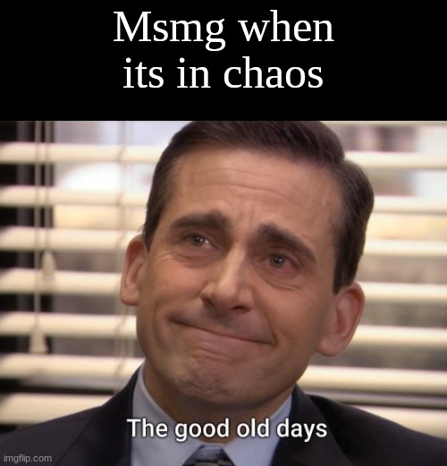 Msmg when its in chaos | made w/ Imgflip meme maker