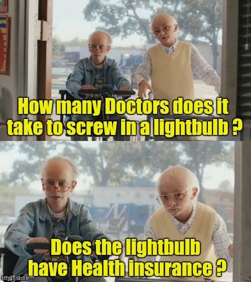 The old "Lightbulbs" jokes | image tagged in old jokes,bad joke,screwed up,how people view doctors | made w/ Imgflip meme maker