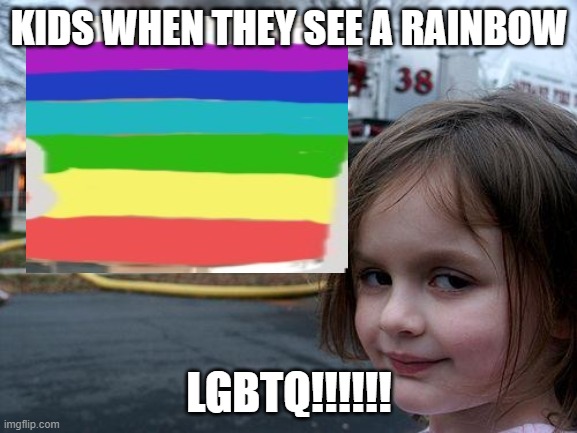 LGBTQ | KIDS WHEN THEY SEE A RAINBOW; LGBTQ!!!!!! | image tagged in lgbtq | made w/ Imgflip meme maker