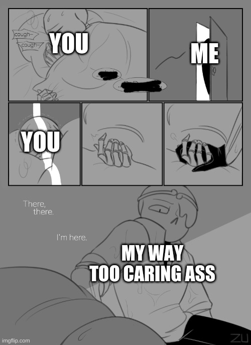 YOU ME YOU MY WAY TOO CARING ASS | made w/ Imgflip meme maker