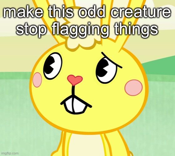 yell at it | make this odd creature stop flagging things | made w/ Imgflip meme maker
