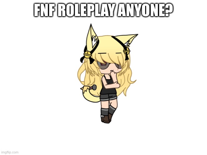 *insert good title* | FNF ROLEPLAY ANYONE? | image tagged in blank white template | made w/ Imgflip meme maker