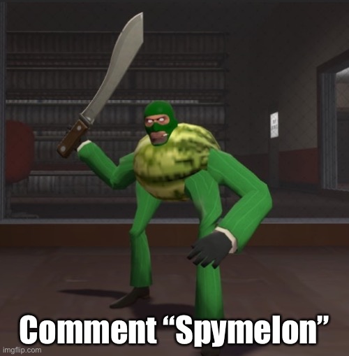 Spymelon | Comment “Spymelon” | image tagged in spymelon | made w/ Imgflip meme maker