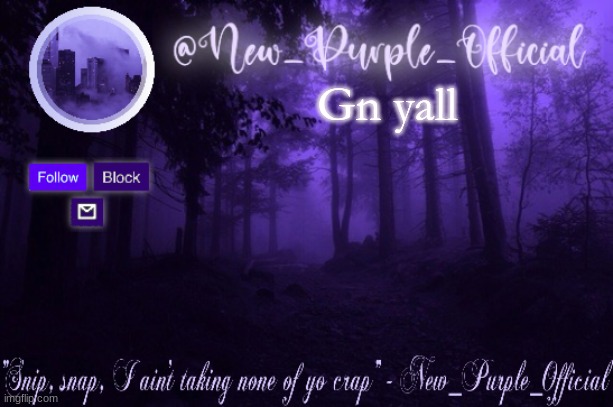 Purple's Announcement | Gn yall | image tagged in purple's announcement | made w/ Imgflip meme maker