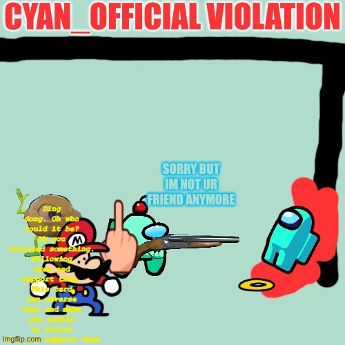 Our mario R.I.P mario | image tagged in cyan_official violtion | made w/ Imgflip meme maker