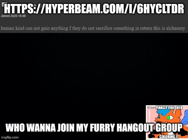 vvhjgyg | HTTPS://HYPERBEAM.COM/I/6HYCLTDR; WHO WANNA JOIN MY FURRY HANGOUT GROUP | image tagged in vvhjgyg | made w/ Imgflip meme maker