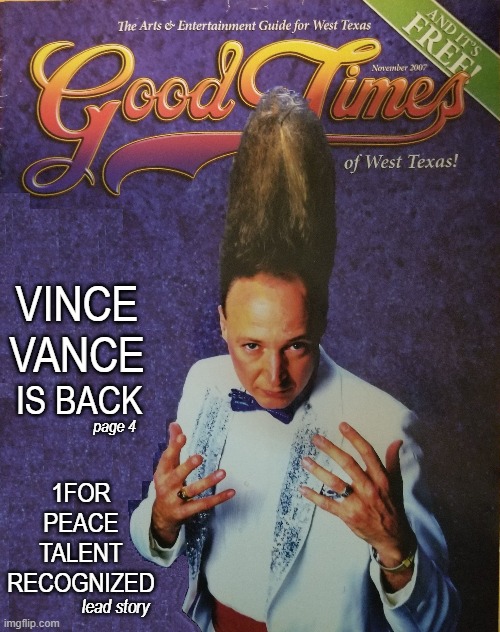 VINCE VANCE 1FOR
PEACE
TALENT
RECOGNIZED IS BACK page 4 lead story | made w/ Imgflip meme maker