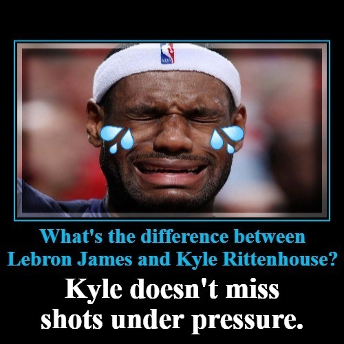 What's the difference between Lebron James and Kyle Rittenhouse? | image tagged in lebron james crying,kyle rittenhouse,confused nigga,really nigga,happy then sad nigga,demotivationals | made w/ Imgflip meme maker