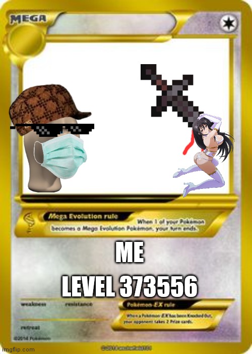 This image was uncommented | LEVEL 373556; ME | image tagged in pokemon mega evolution card template | made w/ Imgflip meme maker