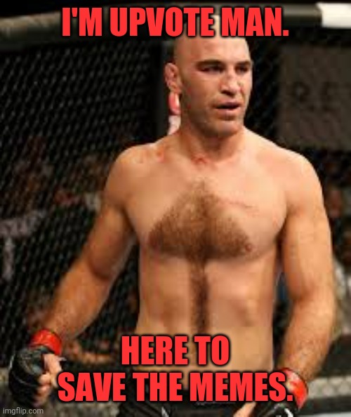 Upvote Man! | I'M UPVOTE MAN. HERE TO SAVE THE MEMES. | image tagged in upvote,memes,brian ebersole,ufc,kfc,knock you out | made w/ Imgflip meme maker