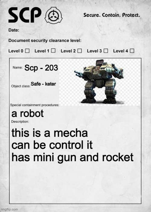 sheesh | Scp - 203; Safe - keter; a robot; this is a mecha can be control it has mini gun and rocket | image tagged in scp document | made w/ Imgflip meme maker