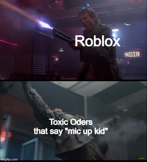 upvote if u hate slenders | Roblox; Toxic Oders that say "mic up kid" | image tagged in memes | made w/ Imgflip meme maker