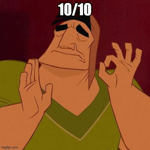 When X just right | 10/10 | image tagged in when x just right | made w/ Imgflip meme maker