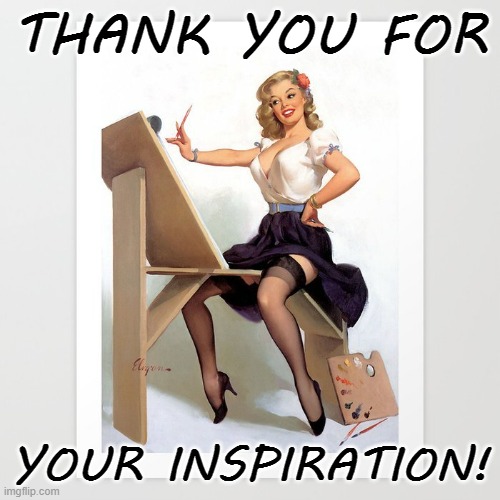 THANK YOU FOR YOUR INSPIRATION! | made w/ Imgflip meme maker