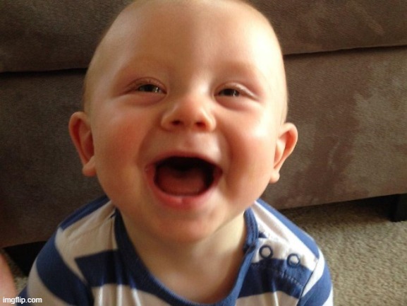 laughing baby | image tagged in laughing baby | made w/ Imgflip meme maker