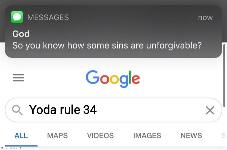 I actually searched it, I got... results. | Yoda rule 34 | image tagged in so you know how some sins are unforgivable | made w/ Imgflip meme maker