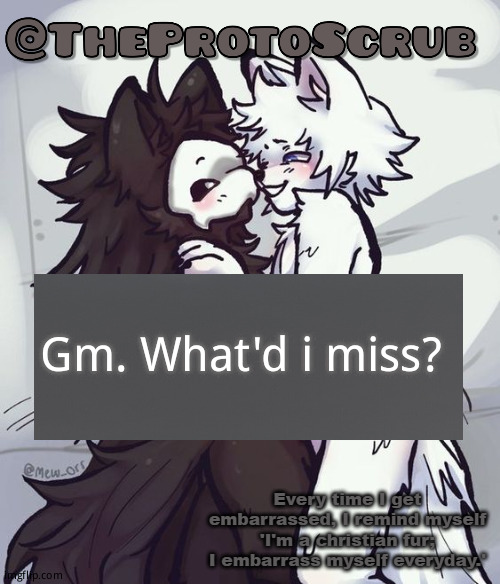 *simps cutely* | Gm. What'd i miss? | image tagged in simps cutely | made w/ Imgflip meme maker