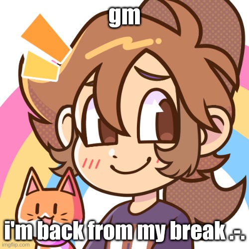 did I miss any important shit over the past 3 days? | gm; i'm back from my break .-. | image tagged in smile to hide the pain | made w/ Imgflip meme maker