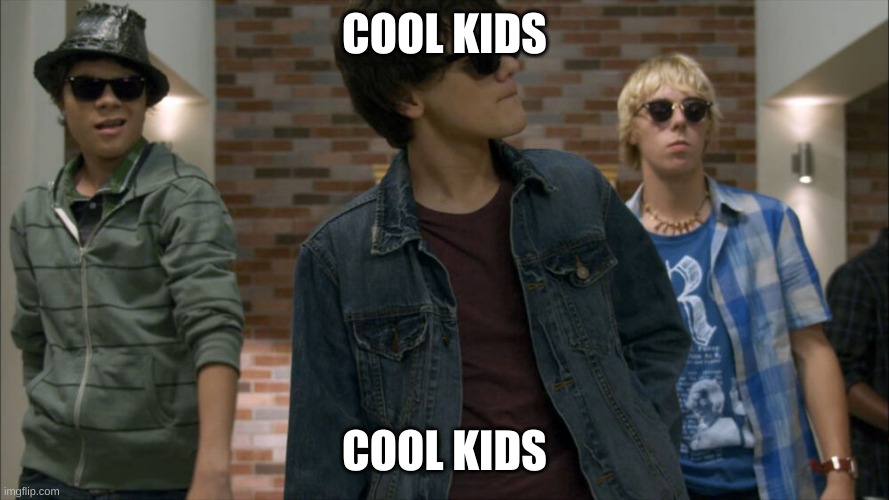 COOL KIDS COOL KIDS | made w/ Imgflip meme maker