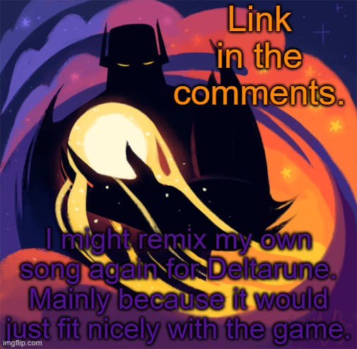 Yes, I did use the Kirby Dreamland 3 sound font | Link in the comments. I might remix my own song again for Deltarune. Mainly because it would just fit nicely with the game. | image tagged in nightmare knight | made w/ Imgflip meme maker