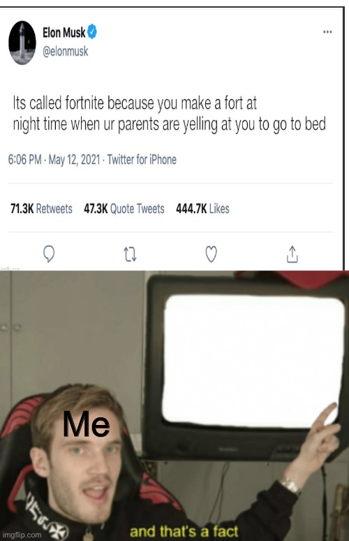 Ngl but it kinda true :/ | Me | image tagged in and that's a fact,fortnite,facts | made w/ Imgflip meme maker