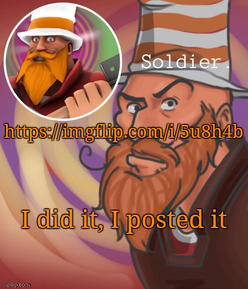 soundsmiiith the soldier maaaiin | https://imgflip.com/i/5u8h4b; I did it, I posted it | image tagged in soundsmiiith the soldier maaaiin | made w/ Imgflip meme maker
