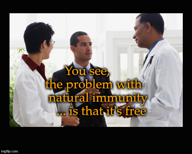the problem with natural immunity | image tagged in covid,fauci,natural immunity | made w/ Imgflip meme maker