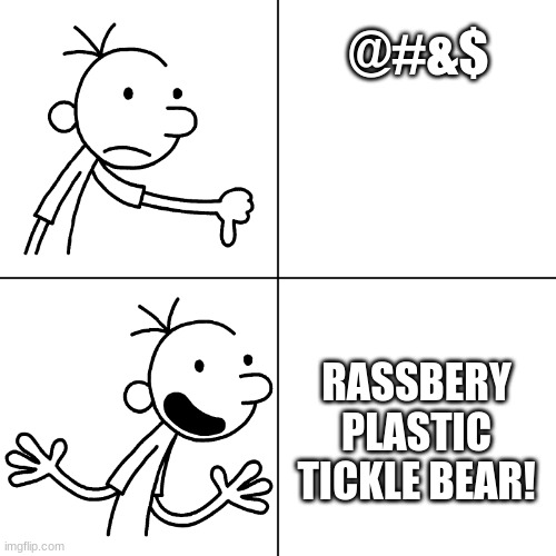 wimpy kid drake | @#&$; RASSBERY PLASTIC TICKLE BEAR! | image tagged in wimpy kid drake | made w/ Imgflip meme maker