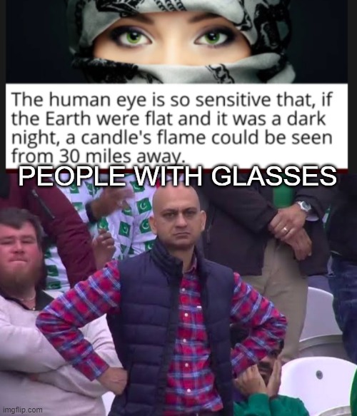 PEOPLE WITH GLASSES | image tagged in disappointed man | made w/ Imgflip meme maker