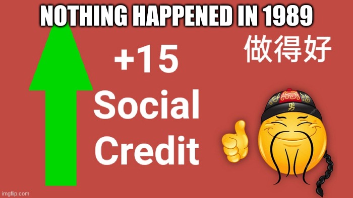 LMAO | NOTHING HAPPENED IN 1989 | image tagged in chinese | made w/ Imgflip meme maker