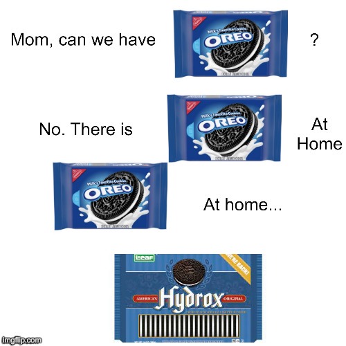 Mom can we have oreos? | image tagged in mom can we have | made w/ Imgflip meme maker