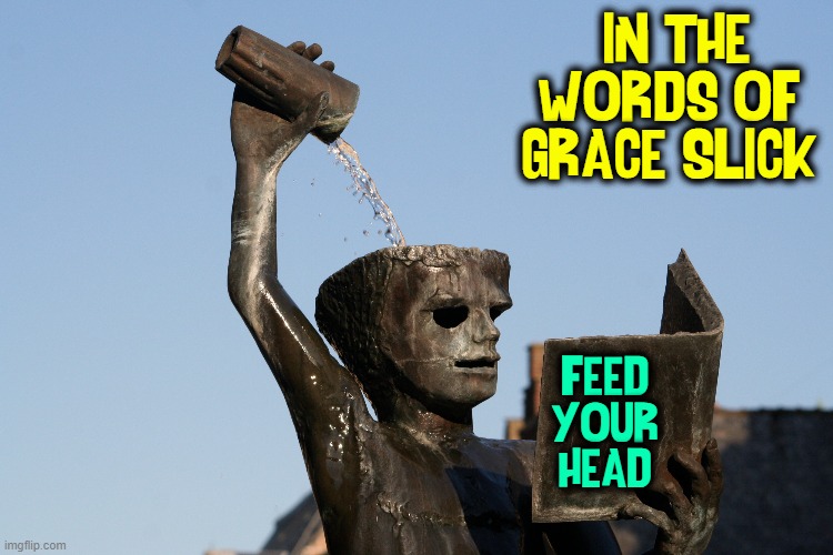 When the men on the chessboard get up & tell you where to go |  IN THE WORDS OF GRACE SLICK; FEED
YOUR
HEAD | image tagged in vince vance,jefferson starship,grace slick,statue,memes,alice in wonderland | made w/ Imgflip meme maker