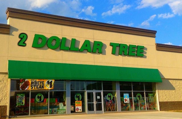 Dollar Tree | 2 | image tagged in dollar tree | made w/ Imgflip meme maker