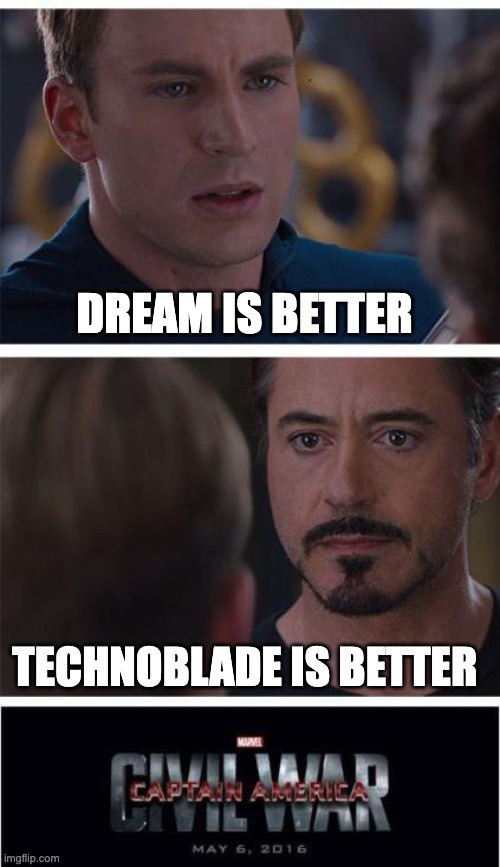 Marvel Civil War 1 | DREAM IS BETTER; TECHNOBLADE IS BETTER | image tagged in memes,marvel civil war 1 | made w/ Imgflip meme maker