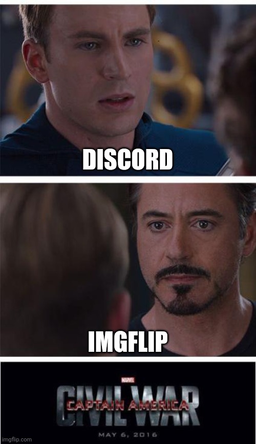 Hehe I'm taking a break from discord | DISCORD; IMGFLIP | image tagged in memes,marvel civil war 1 | made w/ Imgflip meme maker
