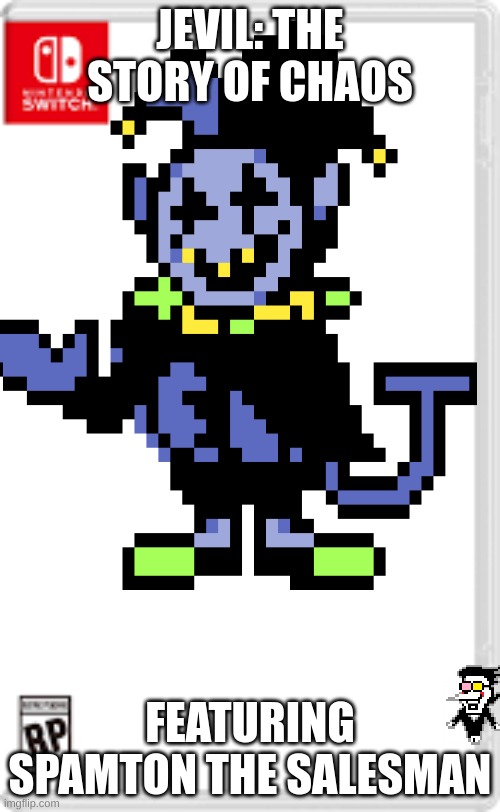 Yes play |  JEVIL: THE STORY OF CHAOS; FEATURING SPAMTON THE SALESMAN | image tagged in games,blank switch game,spamton,jevil,deltarune | made w/ Imgflip meme maker