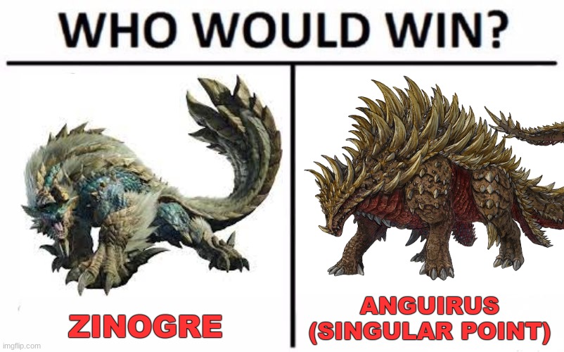 Actually would be a cool fight | ANGUIRUS (SINGULAR POINT); ZINOGRE | image tagged in who would win,monster hunter,godzilla,monsters,death battle,battle | made w/ Imgflip meme maker