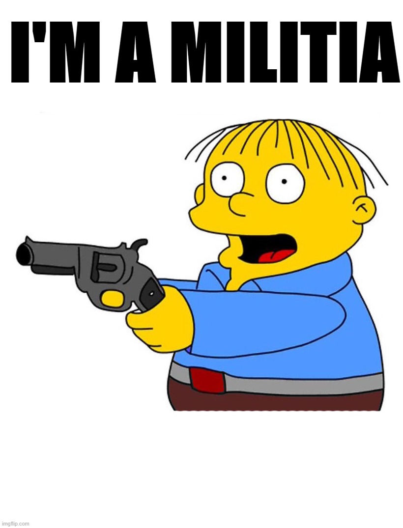 I'M A MILITIA | I'M A MILITIA | image tagged in militia,simpsons,punk | made w/ Imgflip meme maker