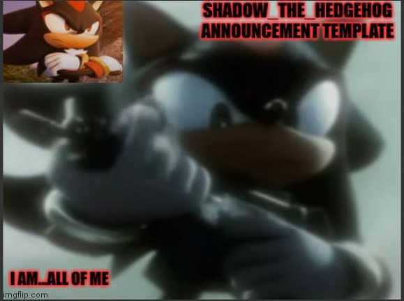 Shadow_The_Hedgehog Announcement Template | image tagged in shadow_the_hedgehog announcement template | made w/ Imgflip meme maker