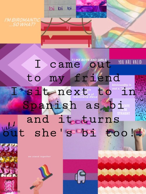Happiness noise | I came out to my friend I sit next to in Spanish as bi and it turns out she's bi too!! | image tagged in b0bthebl0b announcement template 2 | made w/ Imgflip meme maker