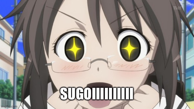 Happy Anime Girl | SUGOIIIIIIIIII | image tagged in happy anime girl | made w/ Imgflip meme maker