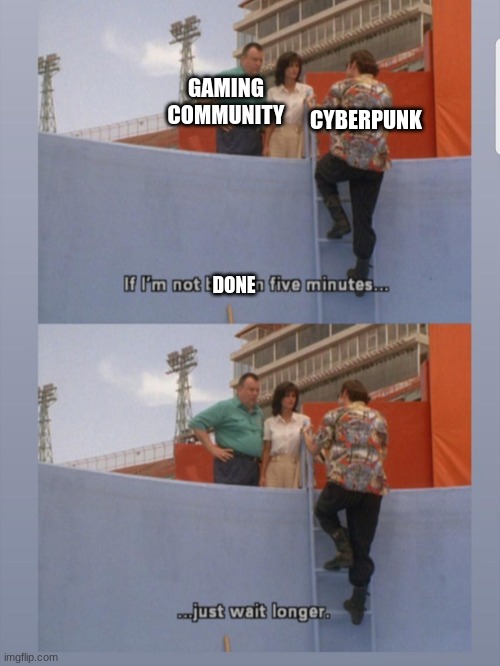 sounds right | GAMING COMMUNITY; CYBERPUNK; DONE | image tagged in gaming | made w/ Imgflip meme maker