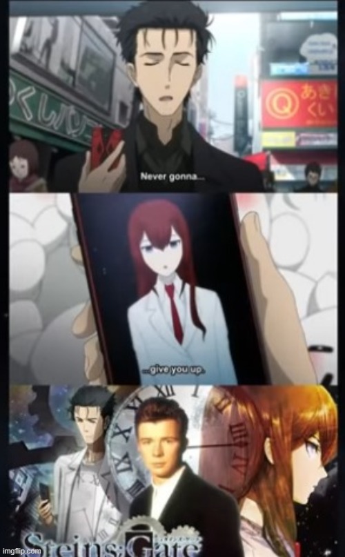 Never gonna give, never gonna give | image tagged in rick astley,steins gate | made w/ Imgflip meme maker