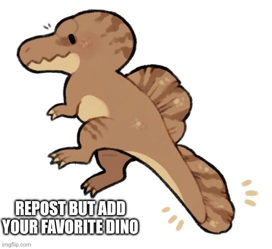Spinosaurus for me =) | made w/ Imgflip meme maker