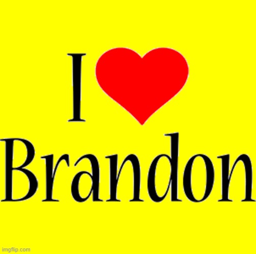 I Love Brandon Biden | image tagged in i love brandon biden,i love brandon,joe biden,46,brandon biden,president joe biden | made w/ Imgflip meme maker