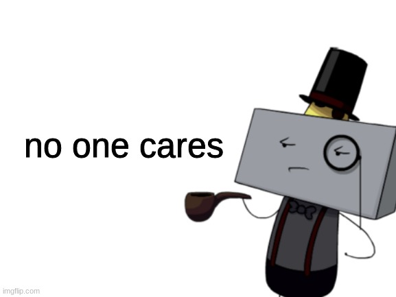kevin jr my beloved | no one cares | made w/ Imgflip meme maker