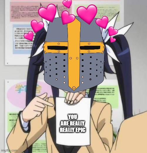 i found this piece of paper..it says it was for you! | YOU ARE REALLY REALLY EPIC | image tagged in wholesome,crusader,anime | made w/ Imgflip meme maker